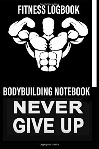 Bodybuilding Logbook Bodybuilding Notebook Fitness Log Notebook