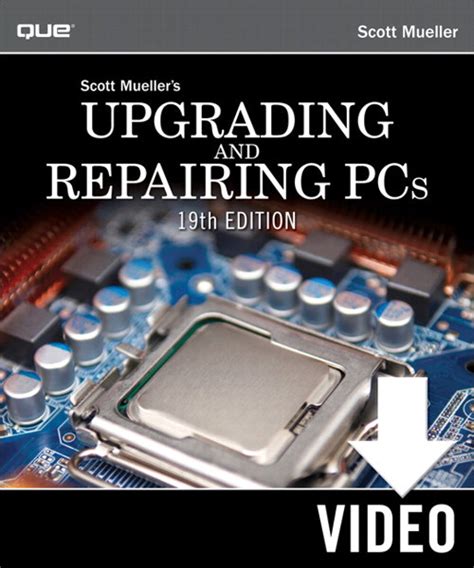 Upgrading And Repairing Pcs 19th Edition Video Downloadable Version