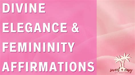 Divine Elegance And Femininity Affirmations Youtube