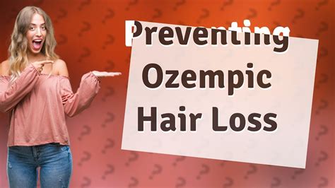 How Do You Prevent Ozempic Hair Loss Youtube