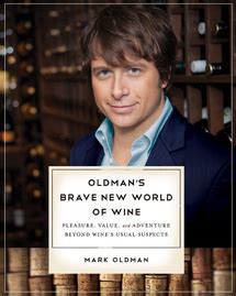 Oldman S Brave New World Of Wine Mark Oldman Learn About Wine From America S Wine Expert