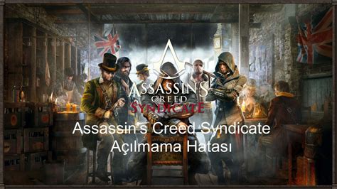 Assassins Creed Syndicate Açılmama Hatası Oyun Hataları Sorular