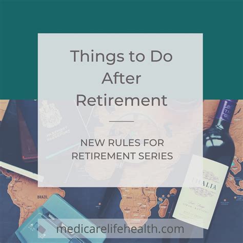 Things To Do After Retirement Medicare Life Health