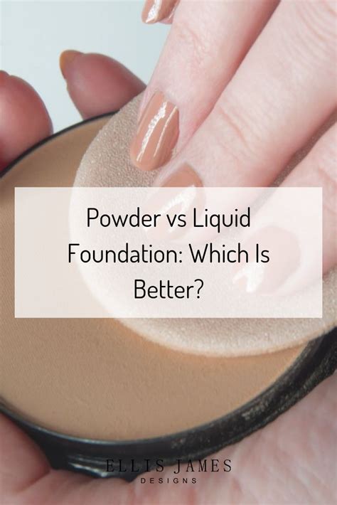 Powder Vs Liquid Foundation Is Powder Or Liquid Foundation Better