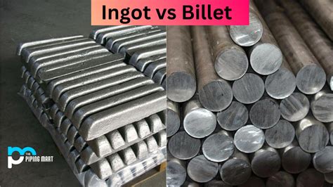 Ingot Vs Billet Whats The Difference