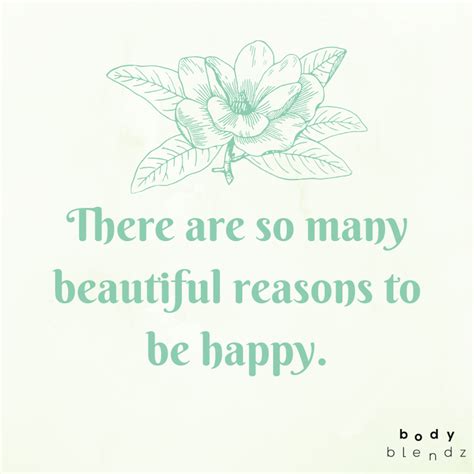 There Are So Many Beautiful Reasons To Be Happy Inspirational