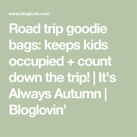 Road Trip Goodie Bags Keeps Kids Occupied Count Down The Trip Its