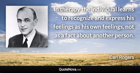 In Therapy The Individual Learns To Recognize And Express His Feelings