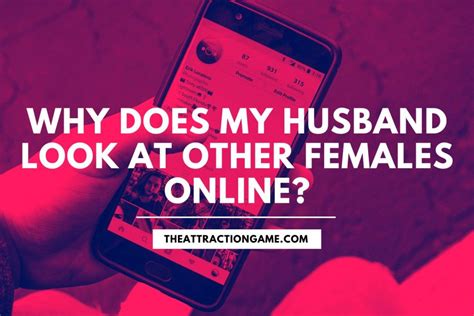 why does my husband look at other females online the truth