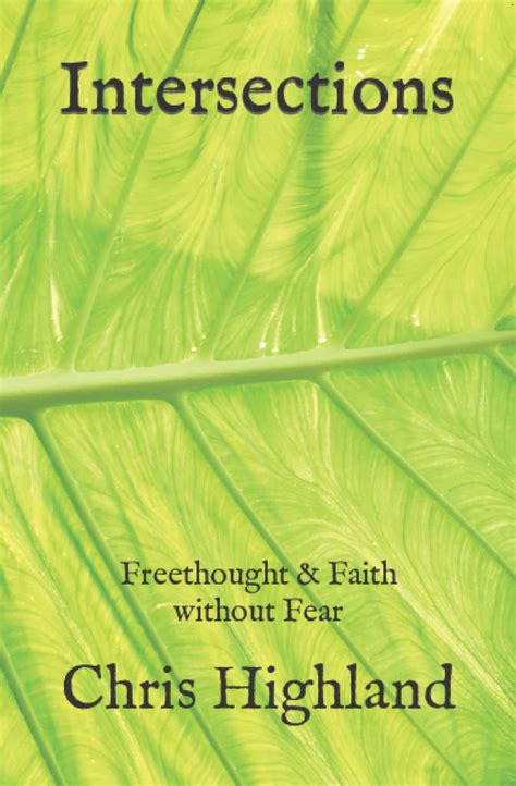 Intersections Freethought And Faith Without Fear By Chris Highland