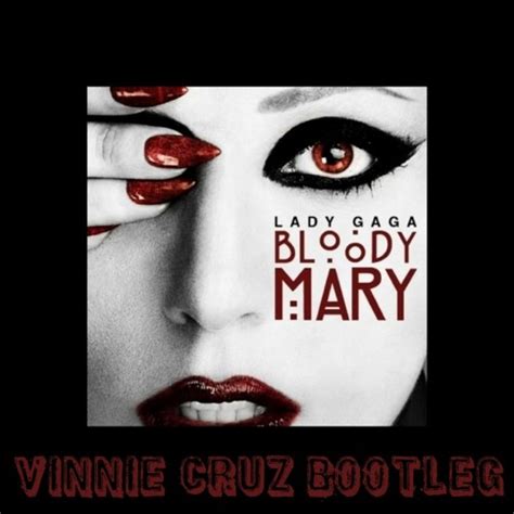 Stream Lady Gaga Bloody Maryvinnie Cruz Bootleg By Vinnie Cruz
