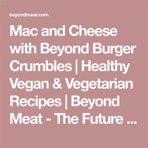 Rich and creamy, cheesy, and stretchy, comfort food that kids and adults will love! Mac and Cheese with Beyond Burger Crumbles | Healthy Vegan ...