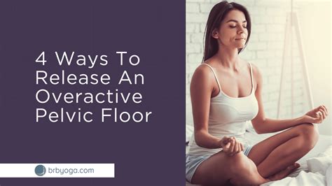 Simple Pelvic Floor Releases Brb Yoga