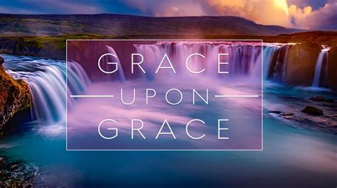 Grace Upon Grace Logos Sermons