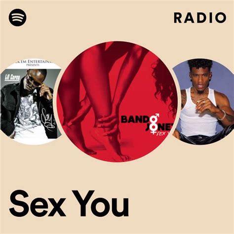Sex You Radio Playlist By Spotify Spotify