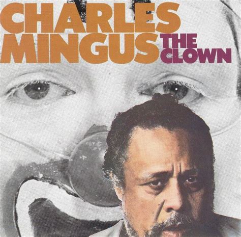 find album reviews stream songs credits and award information for the clown charles mingus