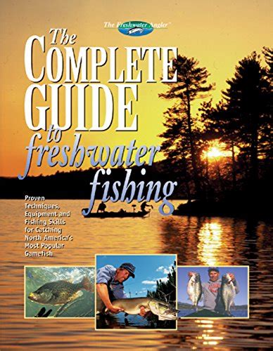 Amazon The Complete Guide To Freshwater Fishing Proven Techniques