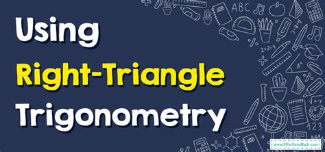 How To Use Right Triangle Trigonometry Effortless Math We Help