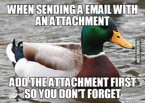 When Sending A Email With An Attachment Add The Attachment First So You Don T Forget 9gag