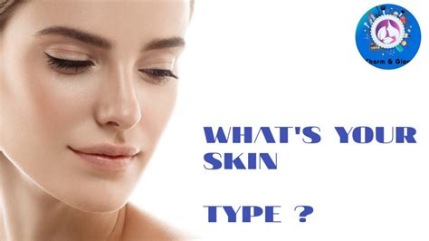 What Is Your Skin Type Normaldryoily Combination Youtube
