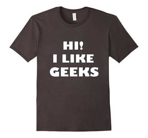 Hi I Like Geeks Funny Nerd School Lover T Shirt Cl Colamaga