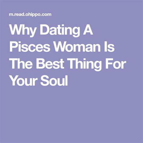 Why Dating A Pisces Woman Is The Best Thing For Your Soul Pisces