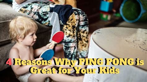 4 Reasons Why Ping Pong Is Great For Your Kids That Helpful Dad