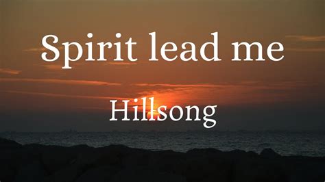 Hillsong Spirit Lead Me Lyrics Youtube