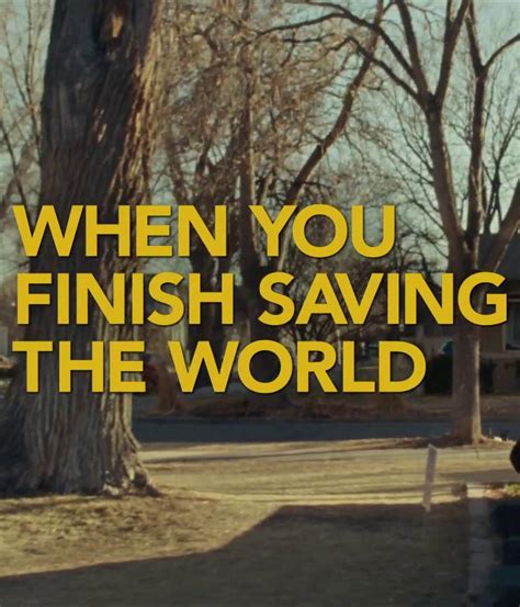 Image Gallery For When You Finish Saving The World Filmaffinity