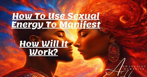 how to use sexual energy to manifest how will it work