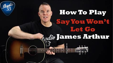 Steven solomon, james andrew arthur, neil richard ormandy. James Arthur - Say You Won't Let Go Guitar Lesson ...