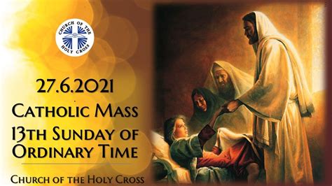 Catholic Mass 13th Sunday Of Ordinary Time 26 27 June 2021