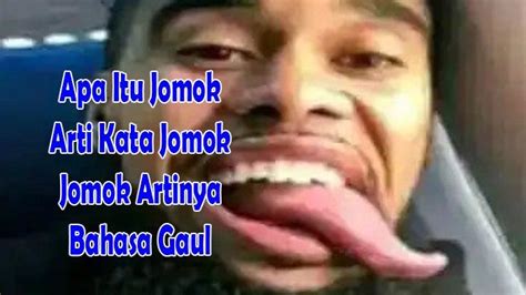 Jomok Artinya Apa Dalam Bahasa Gaul Betulkan Sebuah Jokes