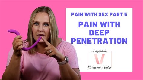 Pain With Sex Part 5 Pain With Deep Penetrationhow To Use A Wand