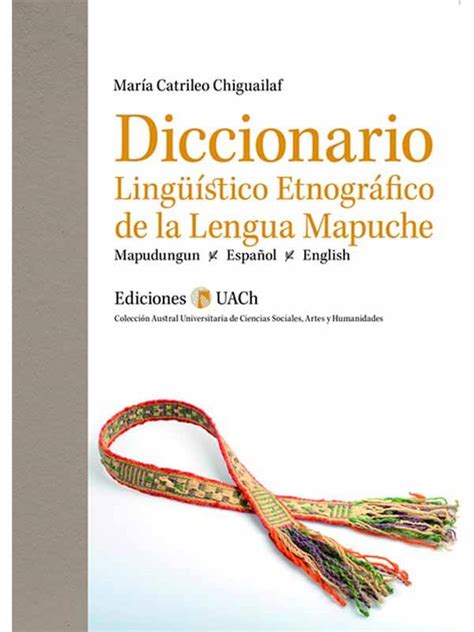 Diccionario Lingüístico Etnográfico De La Lengua Mapuche Mapudungun