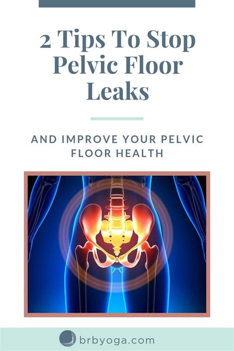 Two Tips To Stop Pelvic Floor Leaks Brb Yoga Pelvic Floor Pelvic