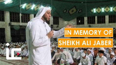 In Memory Of Sheikh Ali Jaber Youtube
