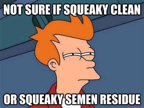 Not Sure If Squeaky Clean Or Squeaky Semen Residue Futurama Fry