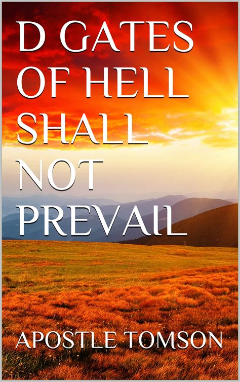 D Gates Of Hell Shall Not Prevail By Apostle Tomson Goodreads