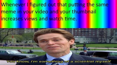 You Know Im Something Of A Scientist Myself Meme Compilation Youtube