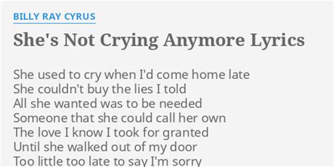 She S Not Crying Anymore Lyrics By Billy Ray Cyrus She Used To Cry