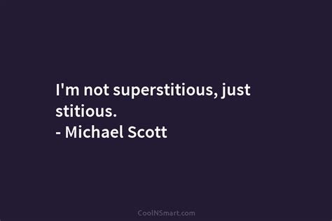 Quote Im Not Superstitious Just Stitious Michael Scott Coolnsmart