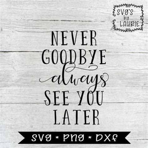 Never Goodbye Always See You Later SVG Never Goodbye SVG Etsy Canada