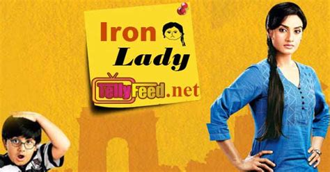 Iron Lady On Zee World Tv Series Full Story Cast Summary