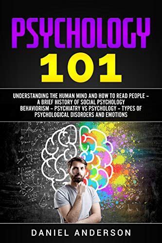 Psychology 101 Understanding The Human Mind And How To Read People A