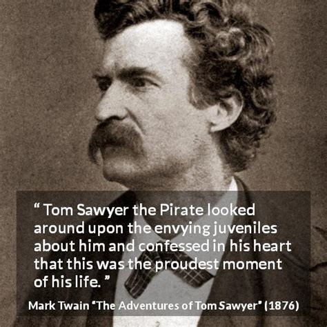 Mark twain (samuel langhorne clemens) born: "Tom Sawyer the Pirate looked around upon the envying juveniles about him and confessed in his ...