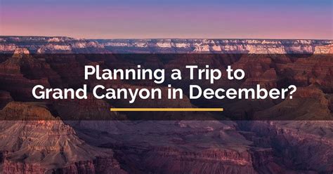 Planning To Visit Grand Canyon In December Read This First Grand