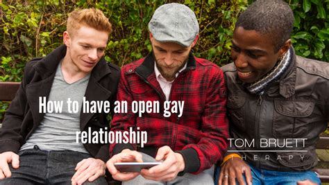 How To Have An Open Gay Relationship • Tom Bruett Therapy