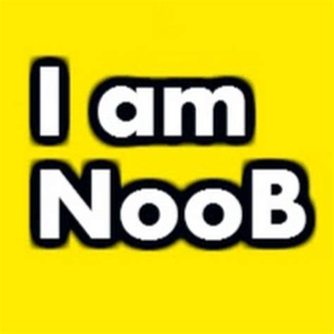 I Am Noob Youtube