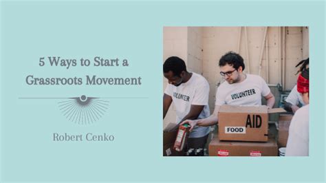 5 Ways To Start A Grassroots Movement Thrive Global
